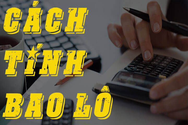 cach-tinh-bao-lo Cách tính bao lô